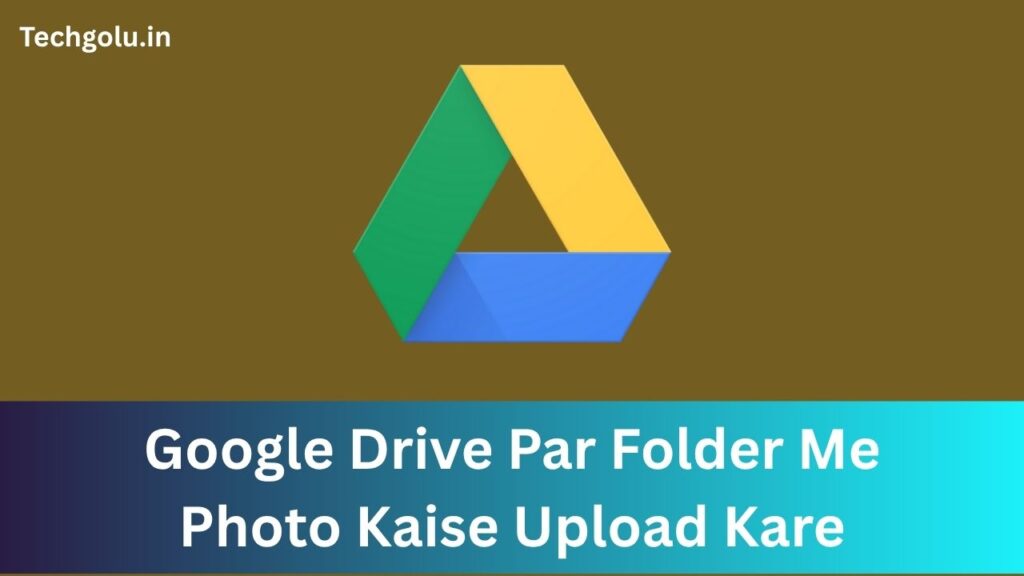 Google Drive Par Folder Me Photo Kaise Upload Kare