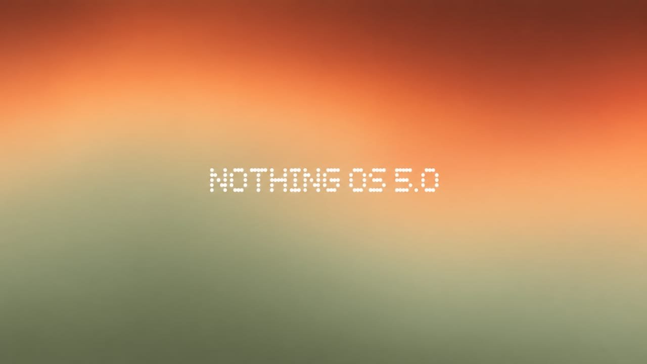 Nothing OS 5.0 Update Released for Phone (3): New Features, Android 17 and Rollout Details